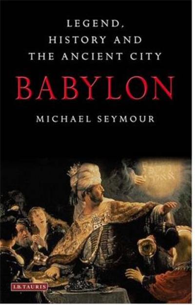 Babylon : Legend, History and the Ancient City