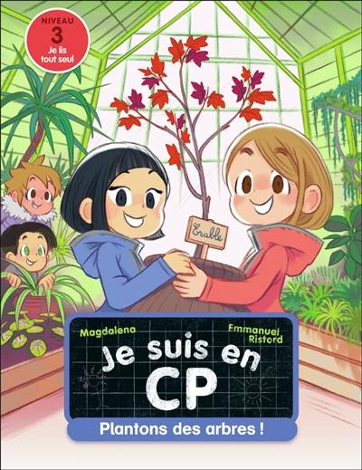 Je suis en CP. Vol. 36. On plante un arbre ! : niveau 3