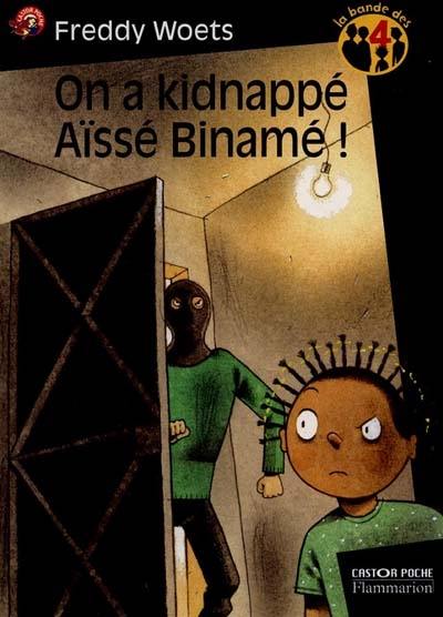 La bande des 4. Vol. 2. On a kidnappé Aïssé Binamé