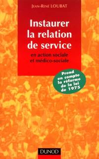 Instaurer la relation de service en action sociale et médico-sociale