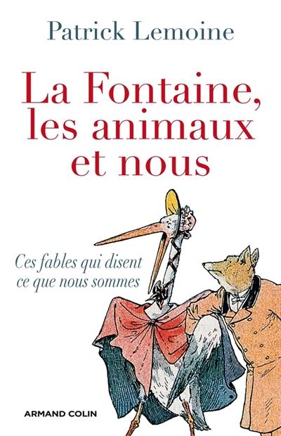 La Fontaine, les animaux et nous : ces fables qui disent ce que nous sommes