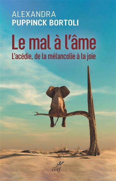 Le mal à l'âme : l'acédie, de la mélancolie à la joie