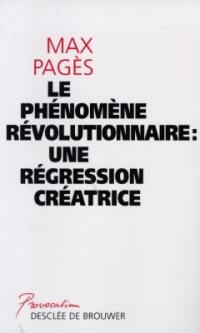 Le phénomène révolutionnaire : une régression créatrice