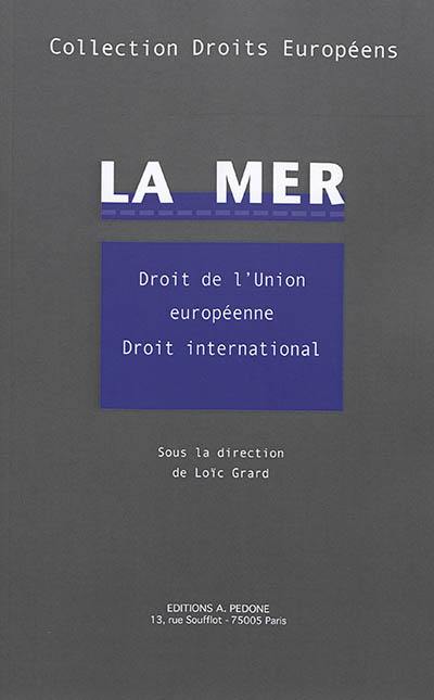 La mer : droit de l'Union européenne, droit international