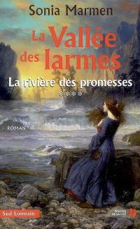 La vallée des larmes. Vol. 4. La rivière des promesses