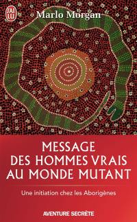 Message des hommes vrais au monde mutant : une initiation chez les Aborigènes