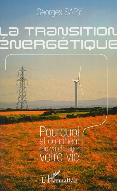 La transition énergétique : pourquoi et comment elle va changer notre vie