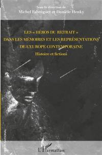 Les héros du retrait dans les mémoires et les représentations de l'Europe contemporaine : histoire et fictions