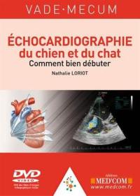 Vade-Mecum d'échocardiographie du chien et du chat : comment bien débuter