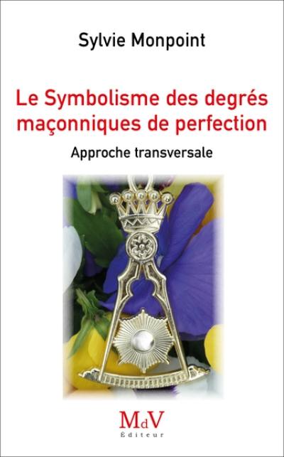 Le symbolisme des degrés maçonniques de perfection : approche transversale