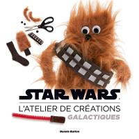 Star wars : l'atelier de créations galactiques