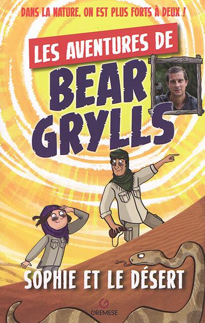 Les aventures de Bear Grylls. Sophie et le désert