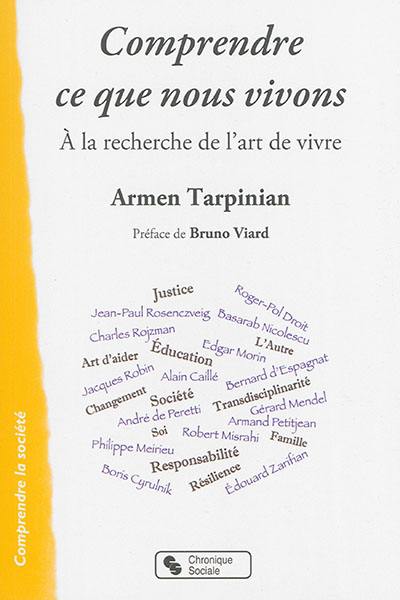 Comprendre ce que nous vivons : à la recherche de l'art de vivre : entretiens, 1989-2005