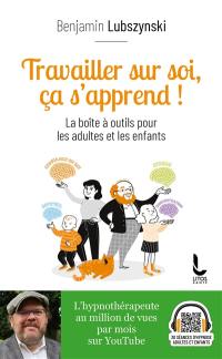 Travailler sur soi, ça s'apprend ! : la boîte à outils pour les adultes et les enfants