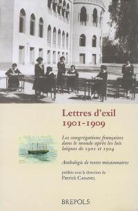 Lettres d'exil, 1901-1909 : les congrégations françaises dans le monde après les lois laïques de 1901 et 1904 : anthologie de textes missionnaires