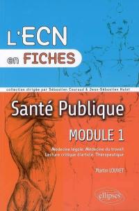 Santé publique, module 1 : médecine légale, médecine du travail, lecture critique d'article, thérapeutique