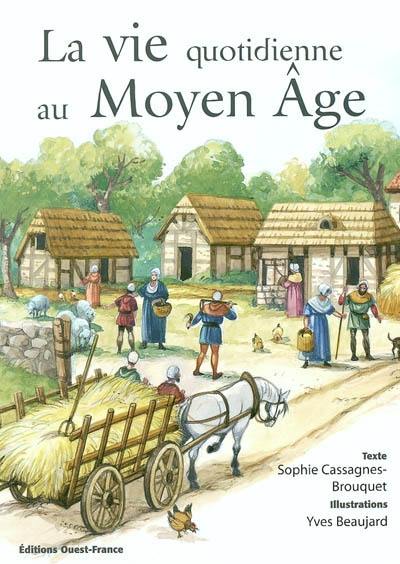 La vie quotidienne au Moyen Age