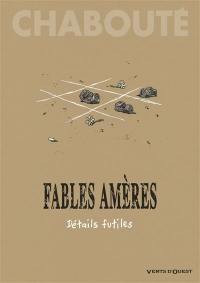 Fables amères. Vol. 2. Détails futiles