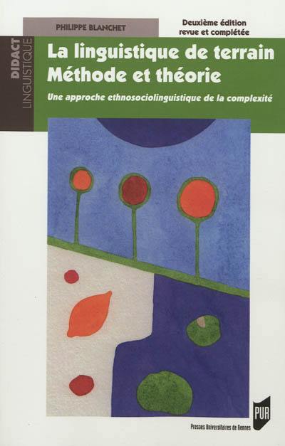 La linguistique de terrain, méthode et théorie : une approche ethnosociolinguistique de la complexité