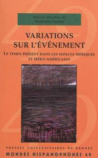 Variations sur l'événement : le temps présent dans les espaces ibériques et ibéro-américains