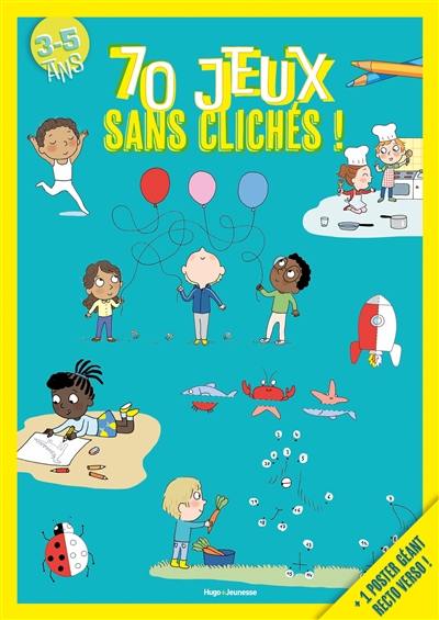 70 jeux sans clichés ! : 3-5 ans