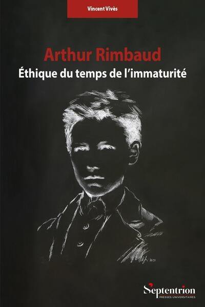 Arthur Rimbaud : éthique du temps de l'immaturité