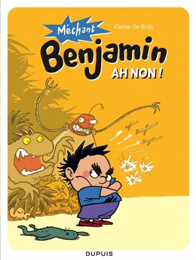 Méchant Benjamin. Vol. 1. Ah non !