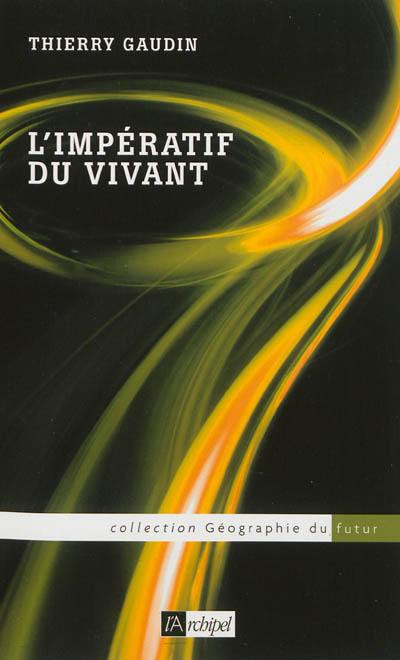 L'impératif du vivant : suggestions pour la réorganisation du monde