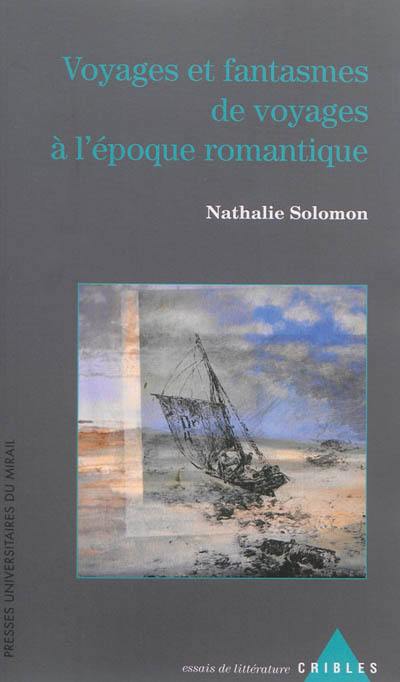 Voyages et fantasmes de voyages à l'époque romantique