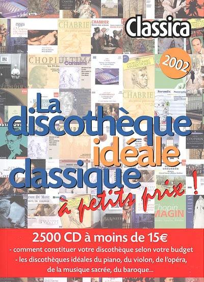 Classica 2002 : la discothèque idéale classique à petit prix !