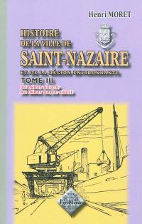 Histoire de la ville de Saint-Nazaire et de la région environnante. Vol. 3. Du début du XIXe au début du XXe siècle