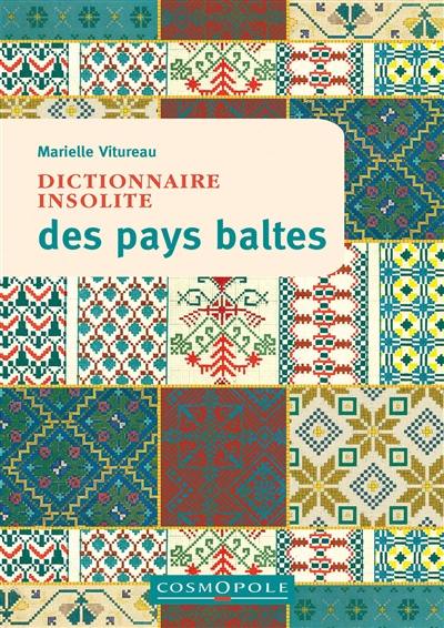 Dictionnaire insolite des pays baltes : Estonie, Lettonie, Lituanie