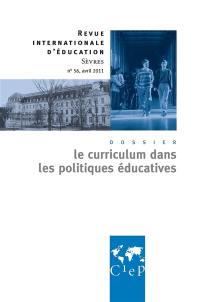 Revue internationale d'éducation, n° 56. Le curriculum dans les politiques éducatives