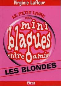 Le petit livre des mini-blagues entre amis. Vol. 5. Les blondes