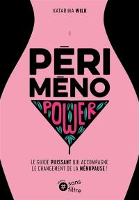 Périménopower : le guide puissant qui accompagne le changement de la ménopause !