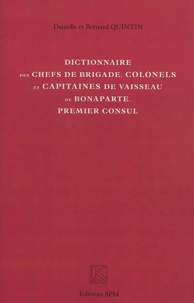 Dictionnaire des chefs de brigade, colonels et capitaines de vaisseau de Bonaparte, Premier consul