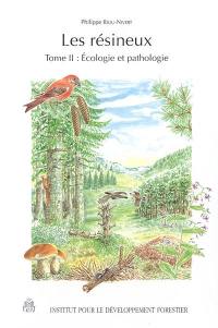 Les résineux. Vol. 2. Ecologie et pathologie