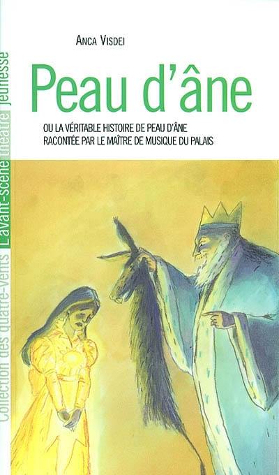 Peau d'âne ou La véritable histoire de Peau d'âne racontée par le maître de musique du palais