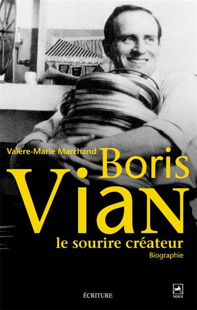 Boris Vian, le sourire créateur : biographie