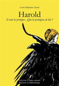 Harold : il veut la protéger... qui la protégera de lui ?