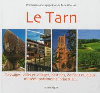 Le Tarn : paysages, villes et villages, bastides, édifices religieux, musées, patrimoine industriel...