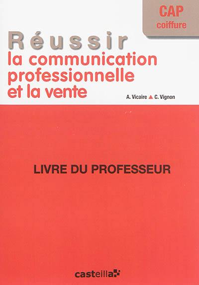 Réussir la communication et la vente, CAP coiffure : livre du professeur