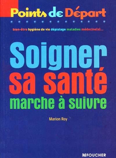 Soigner sa santé : marche à suivre