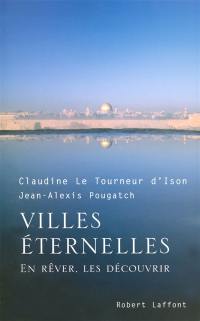 Villes éternelles : en rêver, les découvrir