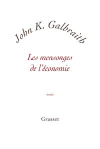 Les mensonges de l'économie : vérité pour notre temps