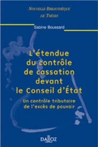 L'étendue du contrôle de cassation devant le Conseil d'Etat : un contrôle tributaire de l'excès de pouvoir