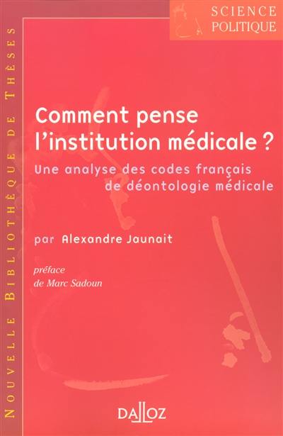 Comment pense l'institution médicale ? : une analyse des codes français de déontologie médicale