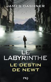 L'épreuve. Le labyrinthe : le destin de Newt