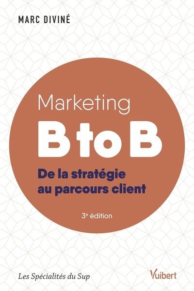 Marketing B to B : de la stratégie au parcours client