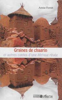 Graines de chagrin : et autres contes d'une Afrique rêvée